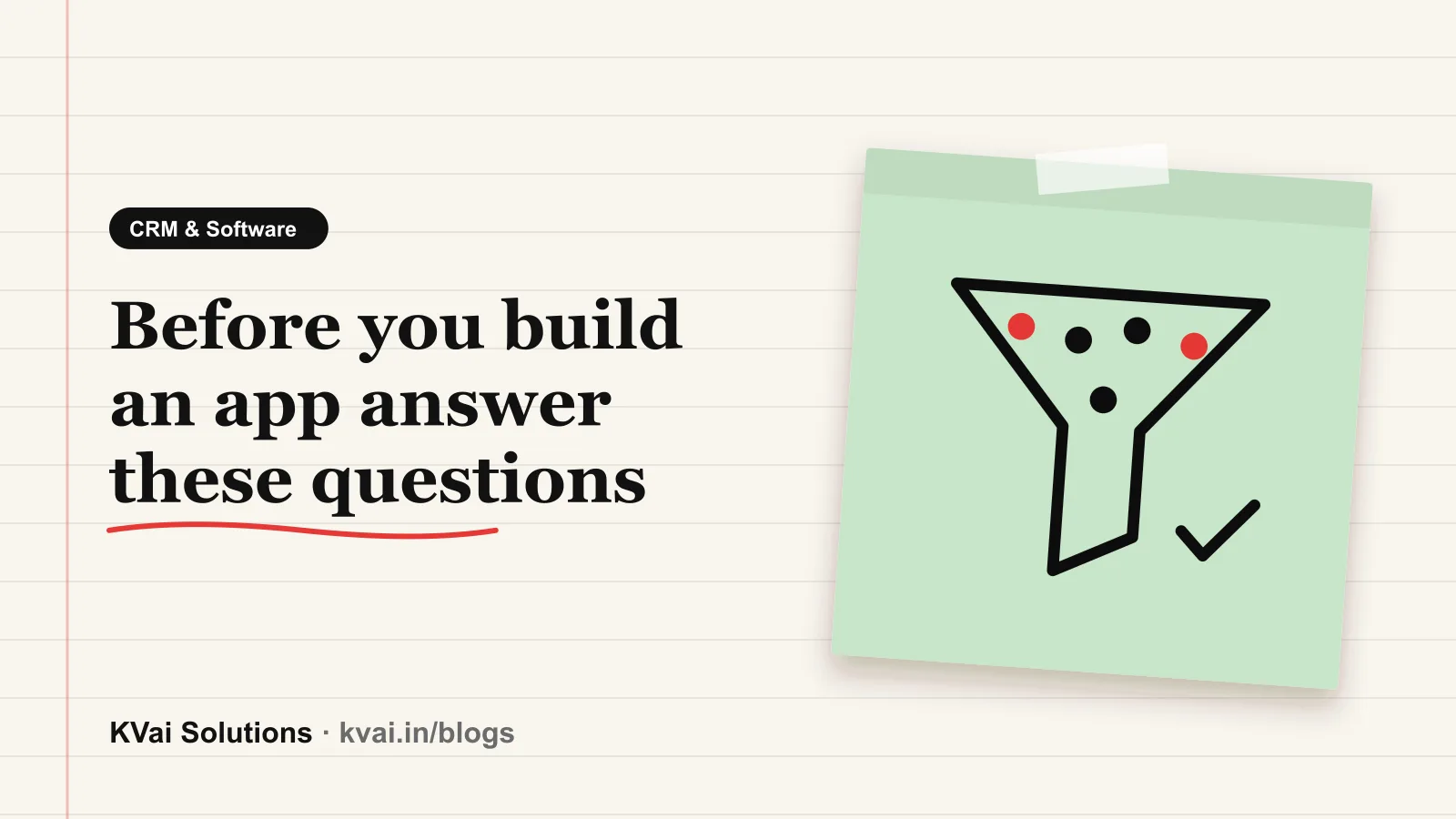 Before you build an app answer these questions: CRM & Software guide by KVai Solutions