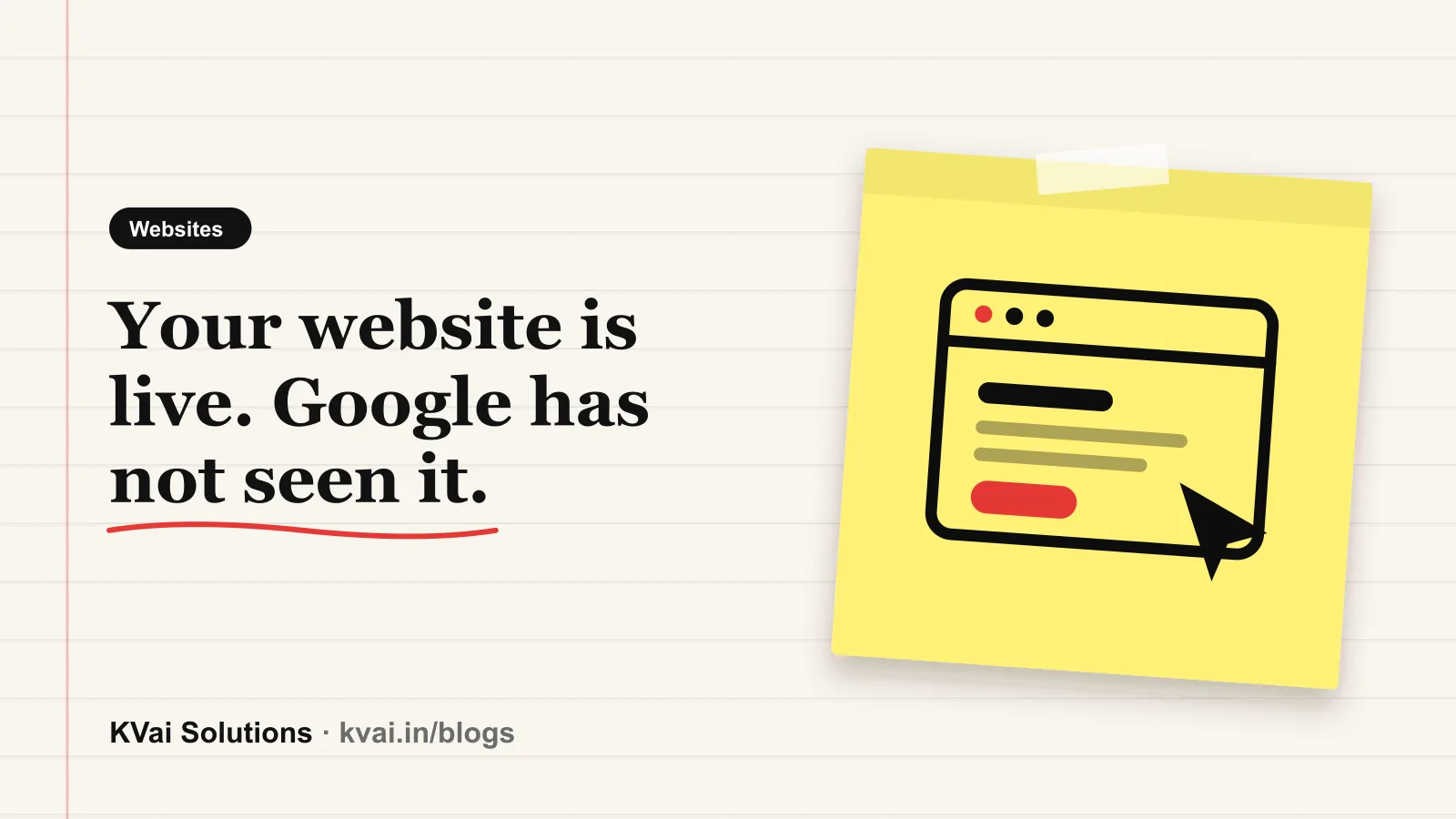 Your website is live. Google has not seen it.: Websites guide by KVai Solutions