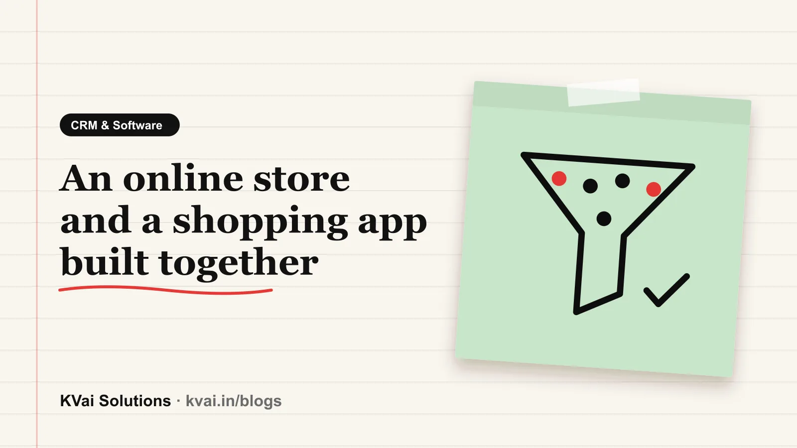 An online store and a shopping app built together: CRM & Software guide by KVai Solutions