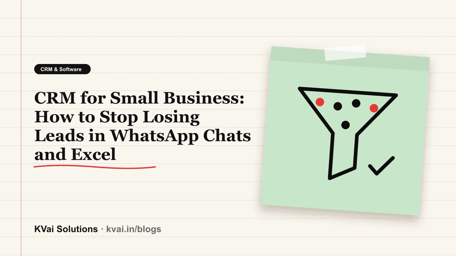 CRM for Small Business: How to Stop Losing Leads in WhatsApp Chats and Excel — CRM & Software guide by KVai Solutions