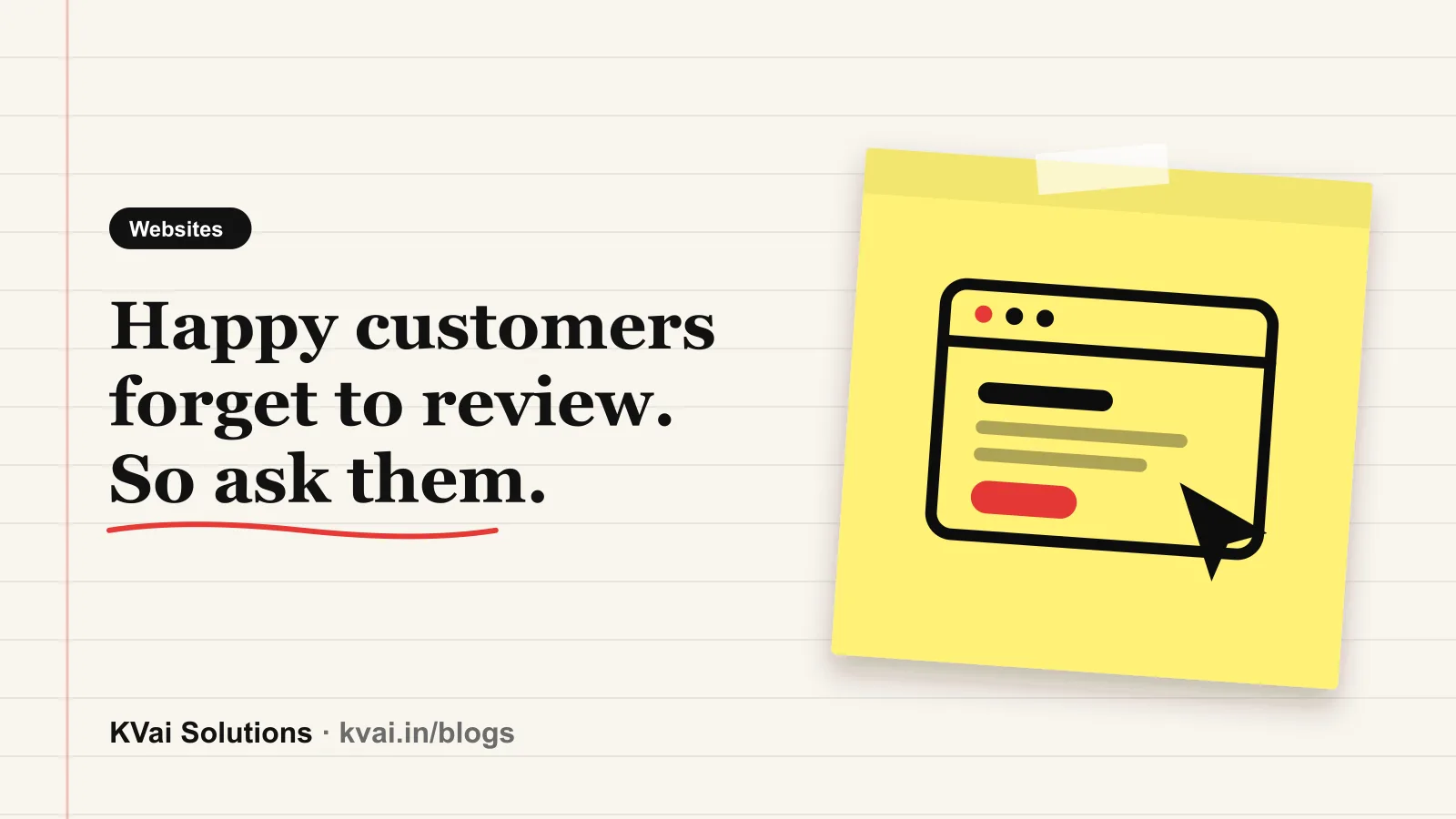 Happy customers forget to review. So ask them.: Websites guide by KVai Solutions