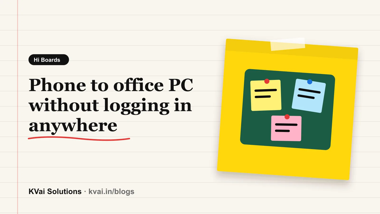Phone to office PC without logging in anywhere: Hi Boards guide by KVai Solutions