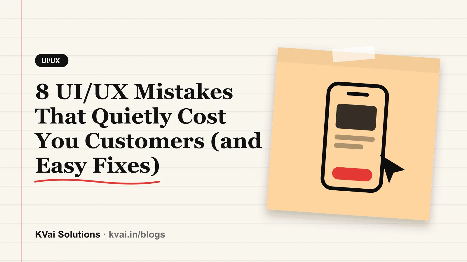 8 UI/UX Mistakes That Quietly Cost You Customers (and Easy Fixes) — UI/UX guide by KVai Solutions